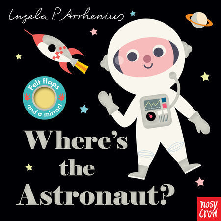 Where's the Astronaut? Board Book by Illustrated by Ingela P. Arrhenius