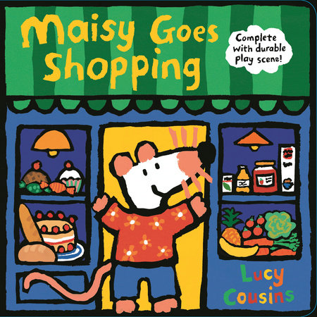 Maisy Goes Shopping: Complete with Durable Play Scene Board Book by Lucy Cousins; Illustrated by Lucy Cousins