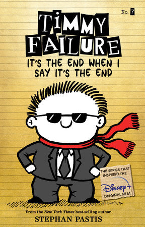Timmy Failure It’s the End When I Say It’s the End TR by Stephan Pastis; Illustrated by Stephan Pastis