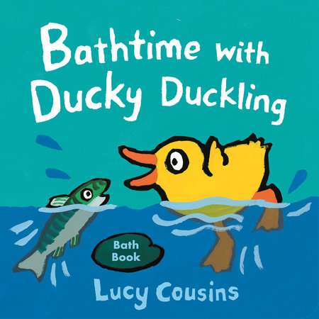 Bathtime with Ducky Duckling Merchandise by Lucy Cousins; Illustrated by Lucy Cousins