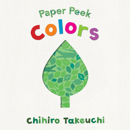 Paper Peek: Colors Board Book by Chihiro Takeuchi; Illustrated by Chihiro Takeuchi