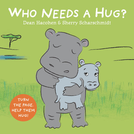Who Needs a Hug? Board Book by Dean Hacohen; Illustrated by Sherry Scharschmidt