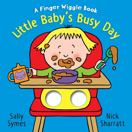 Little Baby's Busy Day: A Finger Wiggle Book Board Book by Sally Symes; Illustrated by Nick Sharratt