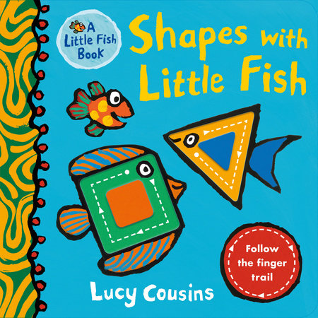 Shapes with Little Fish Board Book by Lucy Cousins; Illustrated by Lucy Cousins