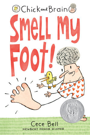 Chick and Brain: Smell My Foot! TR by Cece Bell; Illustrated by Cece Bell