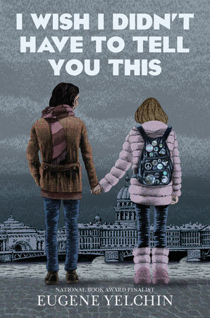 I Wish I Didn't Have to Tell You This: A Graphic Memoir Hardcover by Eugene Yelchin; illustrated by Eugene Yelchin