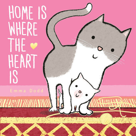 Home Is Where the Heart Is HC by Emma Dodd; Illustrated by Emma Dodd