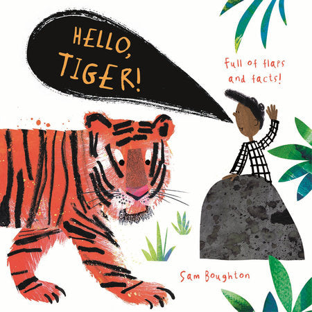 Hello, Tiger! Board Book by Sam Boughton; Illustrated by Sam Boughton