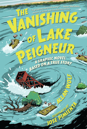 The Vanishing of Lake Peigneur: A Graphic Novel Based on a True Story Hardcover by Allan Wolf; illustrated by Jose Pimienta