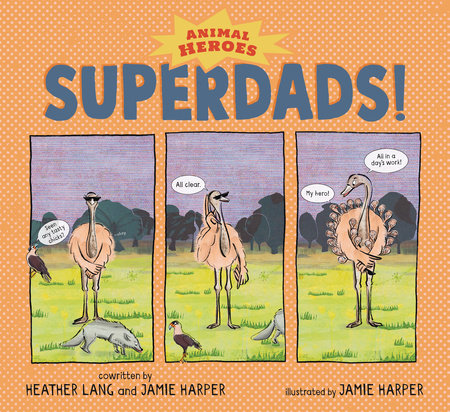 Superdads!: Animal Heroes Hardcover by Heather Lang and Jamie Harper; illustrated by Jamie Harper