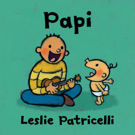 Papi Board Book by Leslie Patricelli; Illustrated by Leslie Patricelli