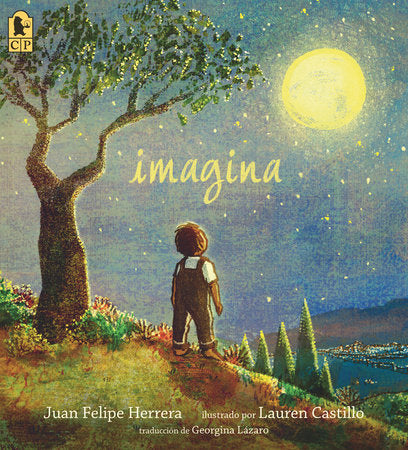 Imagina TR by Juan Felipe Herrera; Illustrated by Lauren Castillo