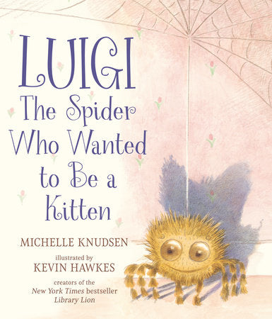 Luigi, the Spider Who Wanted to Be a Kitten Hardcover by Michelle Knudsen; illustrated by Kevin Hawkes