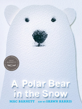 A Polar Bear in the Snow Paperback by Mac Barnett; illustrated by Shawn Harris