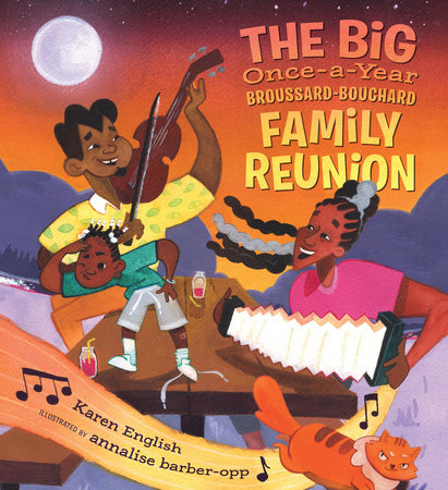 The Big Once-a-Year Broussard-Bouchard Family Reunion Hardcover by Karen English; Illustrated by Annalise Barber-Opp