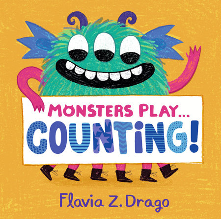 Monsters Play... Counting! Board Book by Flavia Z. Drago; Illustrated by Flavia Z. Drago