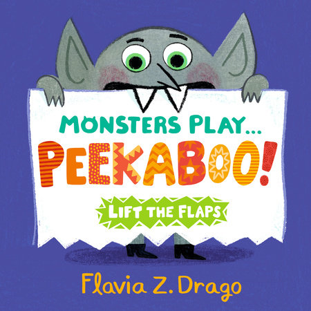 Monsters Play... Peekaboo! Board Book by Flavia Z. Drago; Illustrated by Flavia Z. Drago