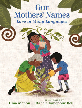 Our Mothers' Names: Love in Many Languages Hardcover by Uma Menon; illustrated by Rahele Jomepour Bell
