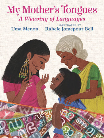 My Mother's Tongues Hardcover by Uma Menon; Illustrated by Rahele Jomepour Bell