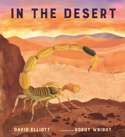 In the Desert Hardcover by David Elliott; illustrated by Gordy Wright