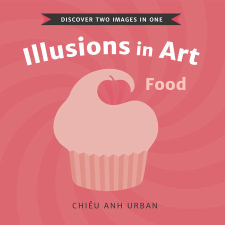 Illusions in Art: Food Board Book by Chiêu Anh Urban; Illustrated by Chiêu Anh Urban