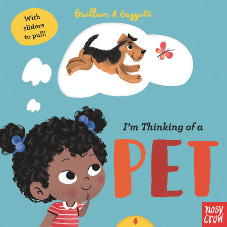 I'm Thinking of a Pet Board Book by Adam Guillain and Charlotte Guillain; Illustrated by Lucia Gaggiotti