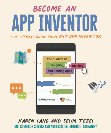 Become an App Inventor: The Official Guide from MIT App Inventor TR by Karen Lang, MIT App Inventor Project MIT Computer Science, Artificial Intelligence Laboratory