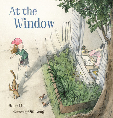 At the Window Hardcover by Hope Lim; illustrated by Qin Leng