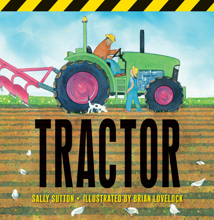 Tractor HC by Sally Sutton; Illustrated by Brian Lovelock