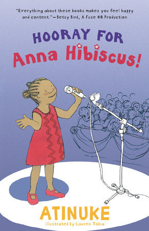 Hooray for Anna Hibiscus! TR by Atinuke; Illustrated by Lauren Tobia