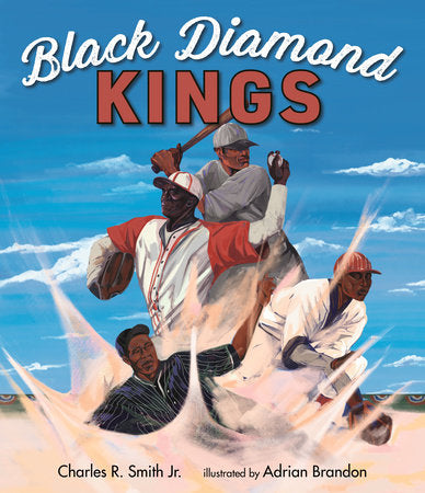 Black Diamond Kings: Heroes of Negro League Baseball Hardcover by Charles R. Smith Jr.; illustrated by Adrian Brandon