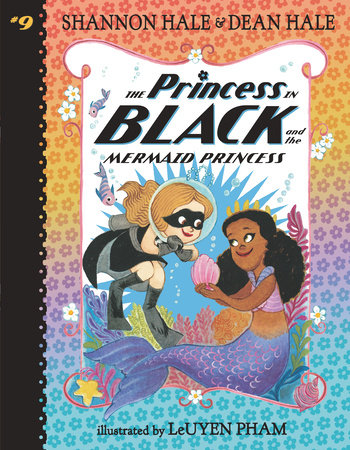 The Princess in Black and the Mermaid Princess TR by Shannon Hale and Dean Hale; Illustrated by LeUyen Pham
