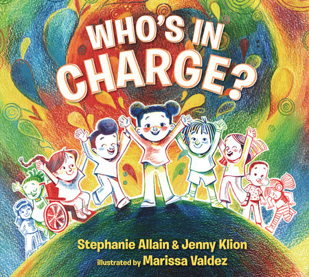 Who's in Charge? Hardcover by Stephanie Allain & Jenny Klion; illustrated by Marissa Valdez