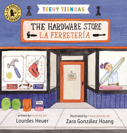 Teeny Tiendas: The Hardware Store/La ferretería Board Book by Lourdes Heuer; illustrated by Zara González Hoang