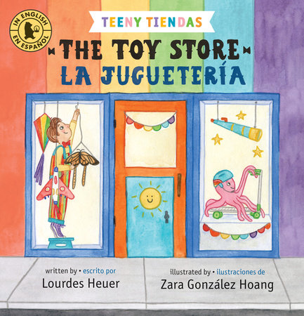 Teeny Tiendas: The Toy Store/La juguetería Board Book by Lourdes Heuer; illustrated by Zara González Hoang
