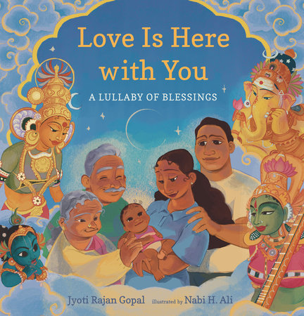 Love Is Here with You Hardcover by Jyoti Rajan Gopal; illustrated by Nabi H. Ali