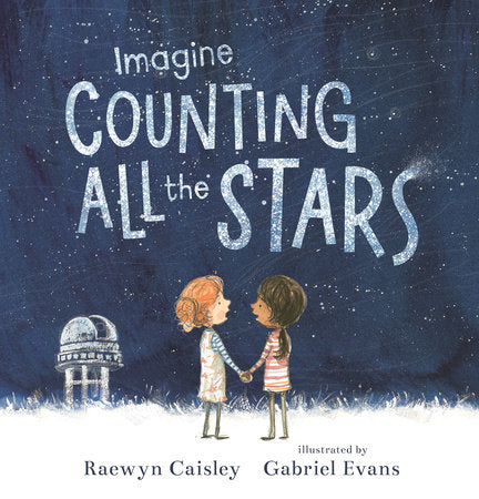 Imagine Counting All the Stars Hardcover by Raewyn Caisley; illustrated by Gabriel Evans