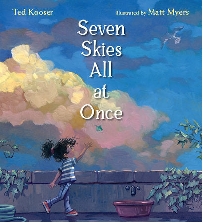 Seven Skies All at Once Hardcover by Ted Kooser; illustrated by Matt Myers