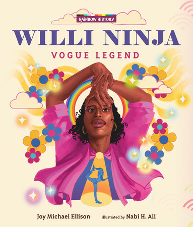 Willi Ninja: Vogue Legend Hardcover by Joy Michael Ellison; Illustrated by Nabi H. Ali