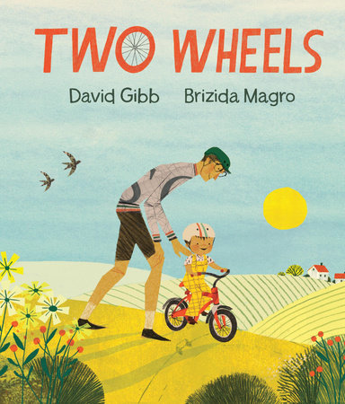 Two Wheels Hardcover by David Gibb; illustrated by Brizida Magro