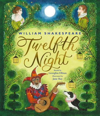 William Shakespeare's Twelfth Night Hardcover by Georghia Ellinas; illustrated by Jane Ray