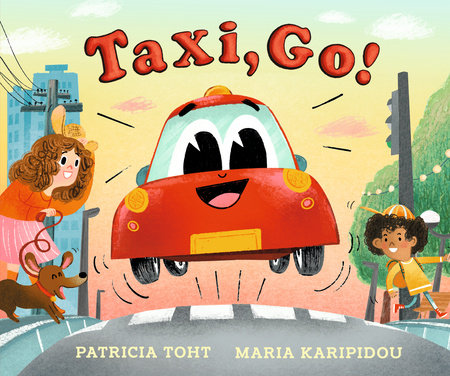 Taxi, Go Hardcover by Patricia Toht; Illustrated by Maria Karipidou
