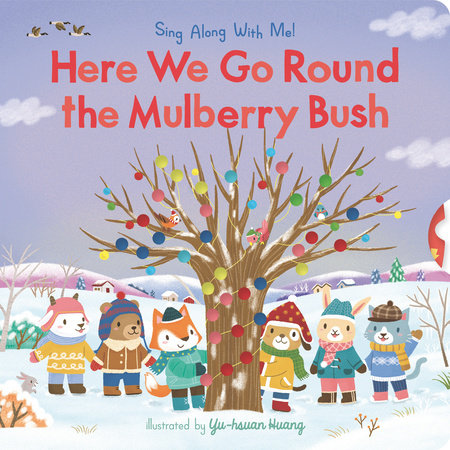 Here We Go Round the Mulberry Bush Board Book by Illustrated by Yu-hsuan Huang
