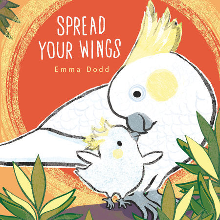Spread Your Wings HC by Emma Dodd; Illustrated by Emma Dodd