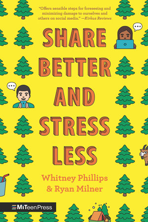 Share Better and Stress Less Paperback by Whitney Phillips and Ryan Milner
