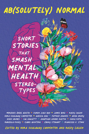 Ab(solutely) Normal: Short Stories That Smash Mental Health Stereotypes Paperback by Edited by Nora Shalaway Carpenter and Rocky Callen