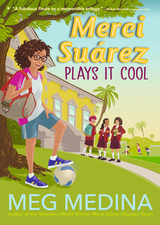 Merci Suárez Plays It Cool TR by Meg Medina