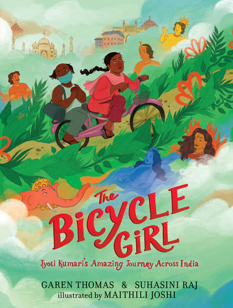 The Bicycle Girl: Jyoti Kumari's Amazing Journey Across India Hardcover by Garen Thomas and Suhasini Raj; Illustrated by Maithili Joshi