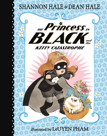 The Princess in Black and the Kitty Catastrophe Hardcover by Shannon Hale and Dean Hale; illustrated by LeUyen Pham