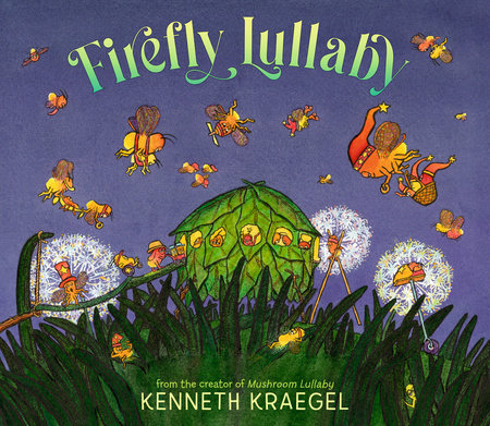 Firefly Lullaby Hardcover by Kenneth Kraegel; Illustrated by Kenneth Kraegel